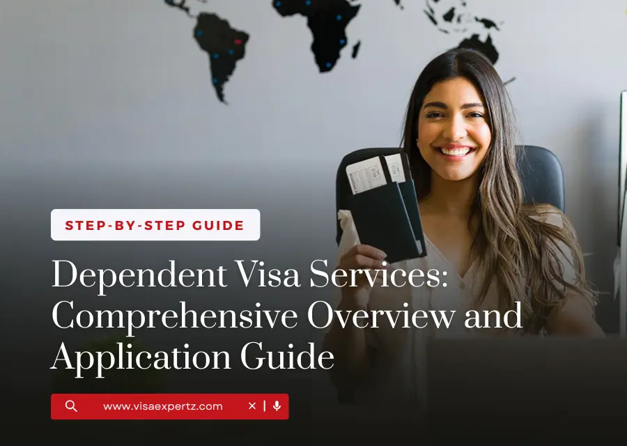 Dependent Visa Services: Comprehensive Overview and Application Guide