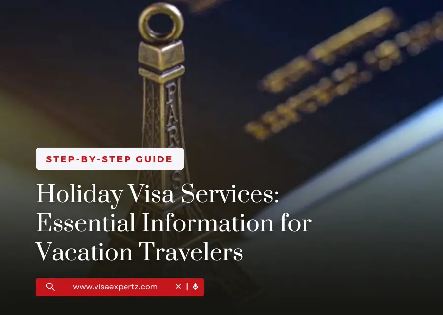 Holiday Visa Services: Essential Information for Vacation Travelers