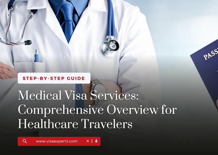 Medical Visa Services: Comprehensive Overview for Healthcare Travelers